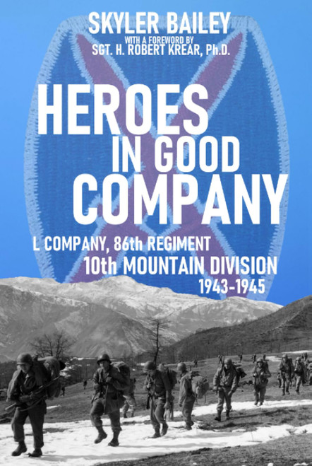 Heroes in Good Company: L Company, 86th Regiment, 10th Mountain Division
