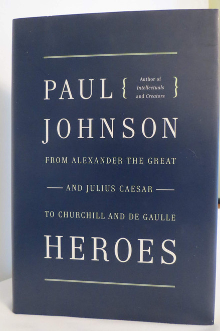 Heroes: From Alexander the Great and Julius Caesar to Churchill and de