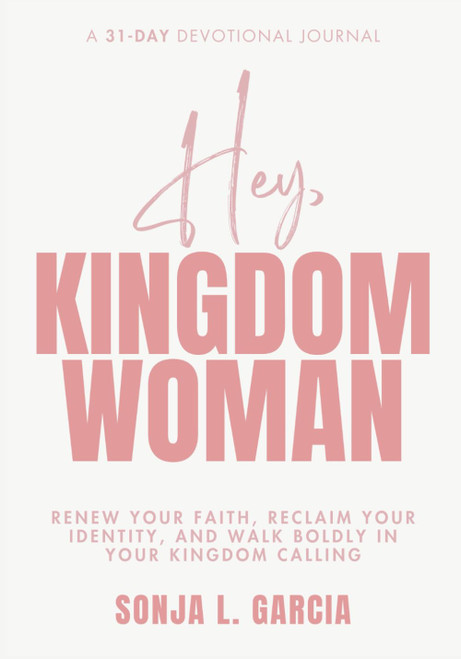 Hey, Kingdom Woman: A 31 Day Devotional Journal: Renew Your Faith,