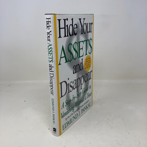 Hide Your Assets and Disappear: A Step-by-Step Guide to Vanishing Without