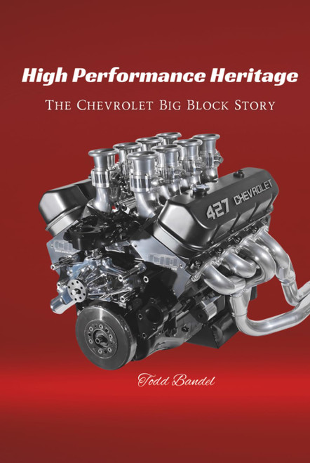 High Performance Heritage: The Chevrolet Big Block Story