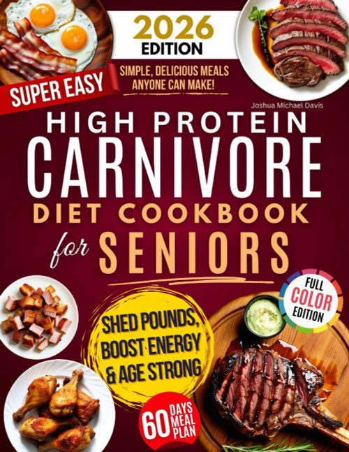 High Protein Carnivore Diet Cookbook for Seniors