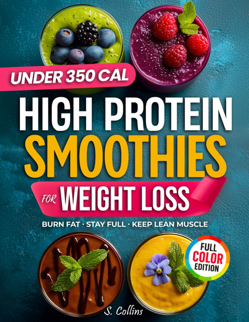 High Protein Smoothies Cookbook for Weight Loss