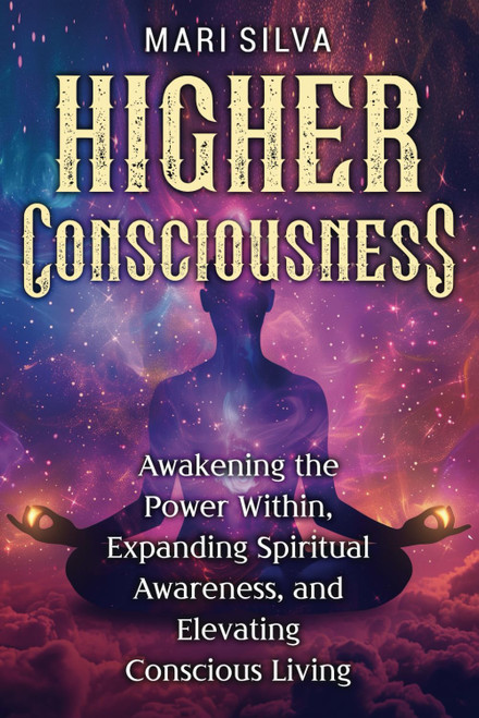 Higher Consciousness: Awakening the Power Within