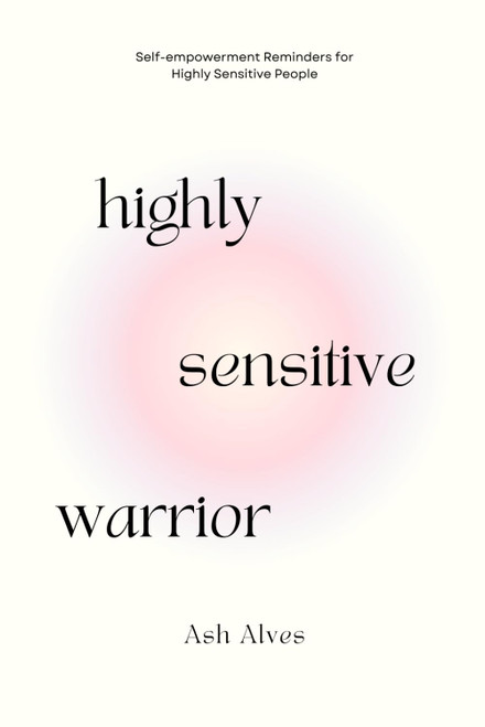Highly Sensitive Warrior: Self-Empowerment Reminders for Highly Sensitive
