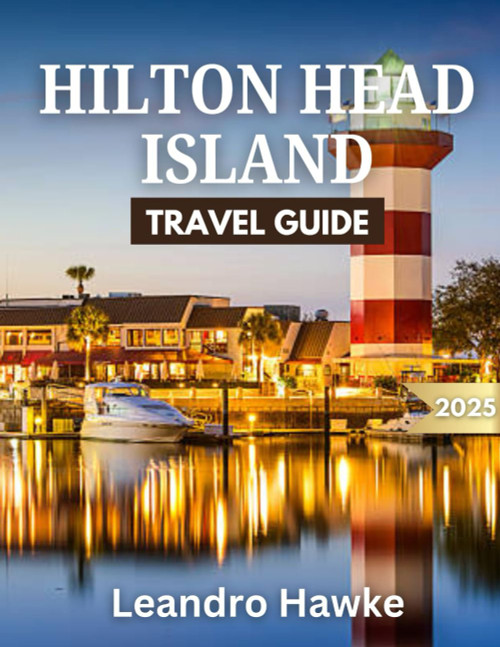 Hilton Head Island Travel Guide 2025