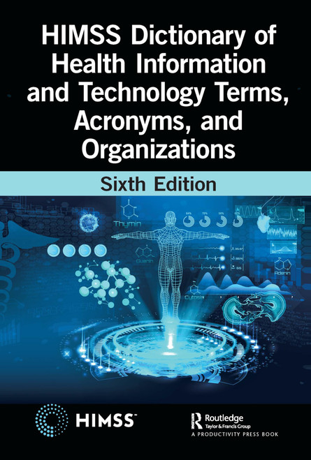 HIMSS Dictionary of Health Information and Technology Terms