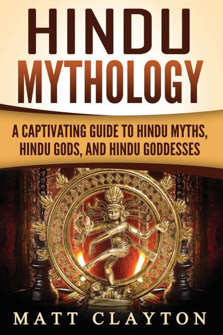 Hindu Mythology: A Captivating Guide to Hindu Myths