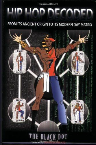 Hip Hop Decoded: From Its Ancient Origin to Its Modern Day Matrix