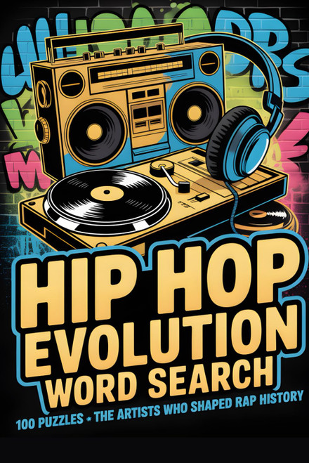 Hip Hop Evolution Word Search: 100 Puzzles on the Artists Who Shaped Rap