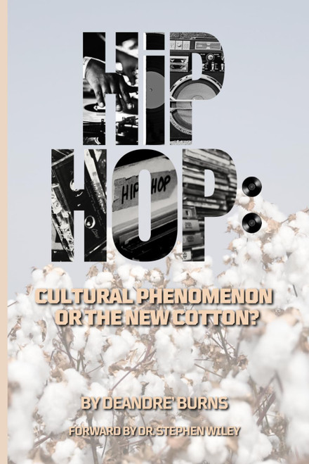 Hip Hop: A Cultural Phenomenon or The New Cotton