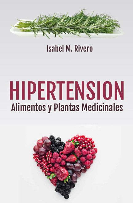 HIPERTENSIÓN. Alimentos y Plantas Medicinales: Conoce TODO sobre la tensión alta