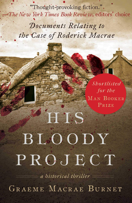 His Bloody Project: Documents Relating to the Case of Roderick Macrae