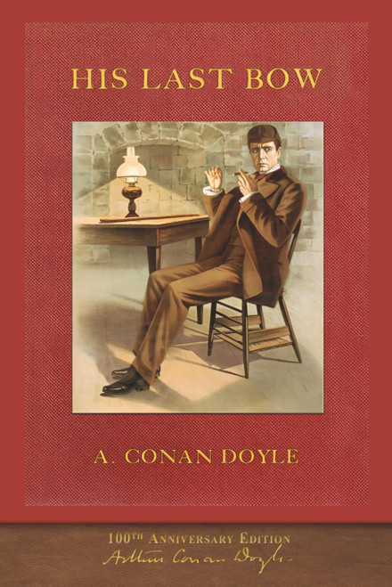 His Last Bow (100th Anniversary Edition) With 50 Original Illustrations