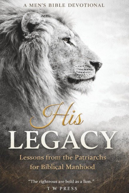 His Legacy: A 52-Week Men's Bible Devotional on Leadership