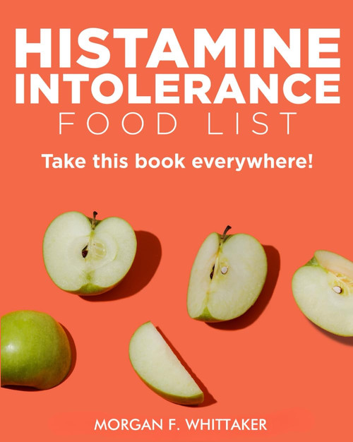 Histamine Intolerance Food List: The World's Most Comprehensive