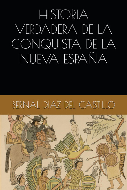 Historia Verdadera de la Conquista de la Nueva Espaã'a (Spanish Edition)