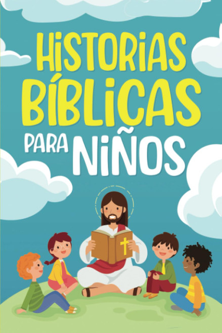 Historias Bíblicas para niños: Cuentos cristianos clásicos que fomentan el amor hacia Dios