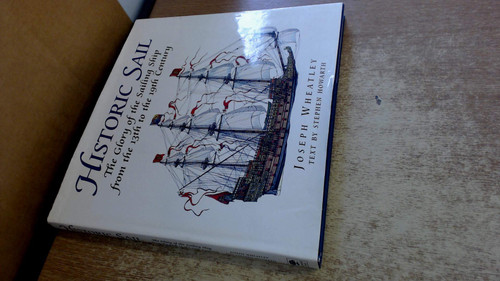 Historic Sail: The Glory of the Sailing Ship from the 13th to the 19th
