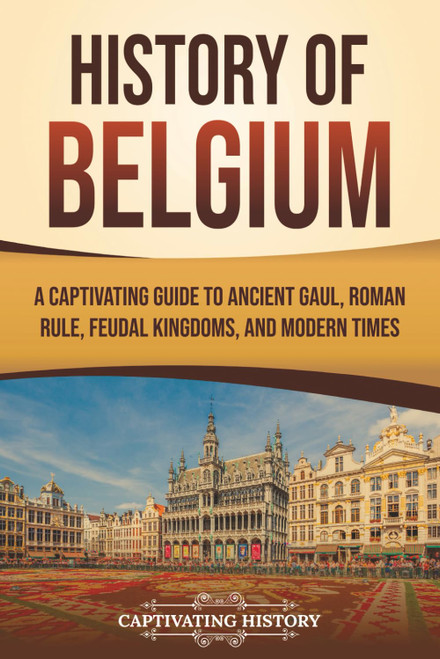 History of Belgium: A Captivating Guide to Ancient Gaul