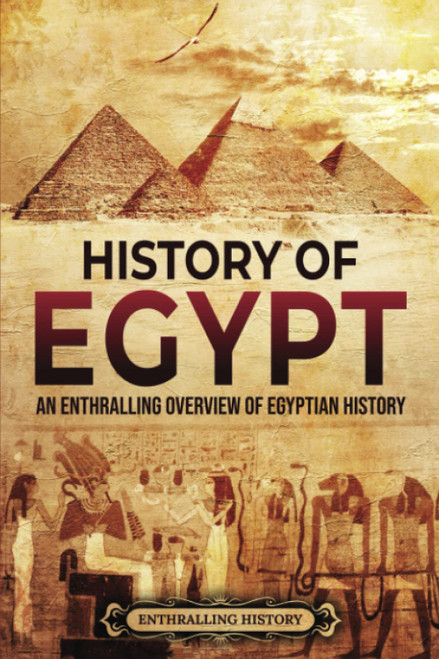 History of Egypt: An Enthralling Overview of Egyptian History