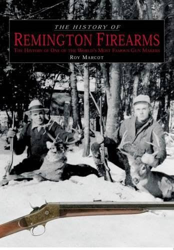 History of Remington Firearms: The History Of One Of The World's Most
