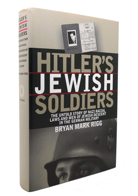 Hitler's Jewish Soldiers: The Untold Story of Nazi Racial Laws and Men of