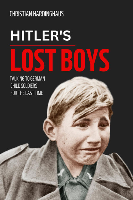 Hitler's Lost Boys: Talking to German Child Soldiers for the Last Time