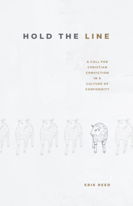 Hold The Line: A Call for Christian Conviction in a Culture of Conformity