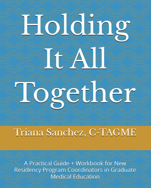Holding It All Together: A Practical Guide + Workbook for New Residency