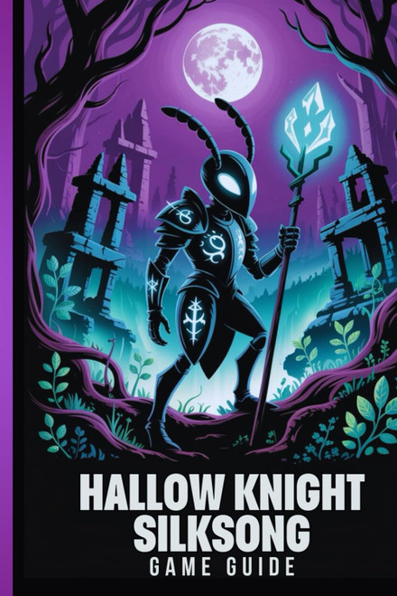 HOLLOW KNIGHT SILKSONG GAME GUIDE