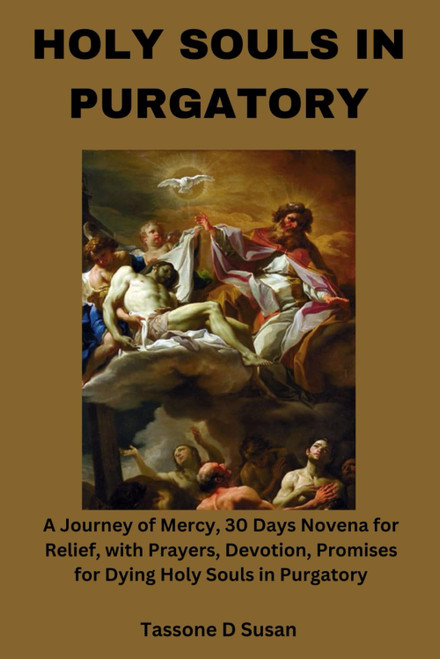 HOLY SOULS IN PURGATORY: A Journey of Mercy