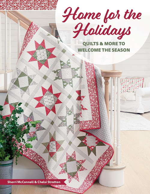 Home for the Holidays: Quilts & More to Welcome the Season