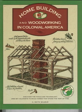 Homebuilding and Woodworking in Colonial America