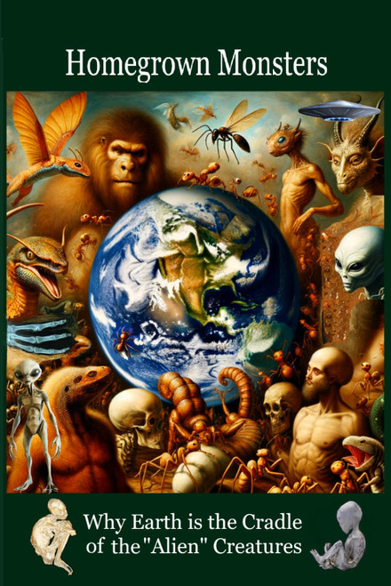 Homegrown Monsters: Why Earth is the Cradle of the "Alien" Creatures