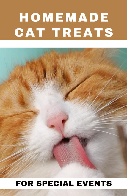 Homemade Cat Treats For Special Events: 50+ purrfect