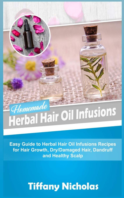 Homemade Herbal Hair Oil Infusions