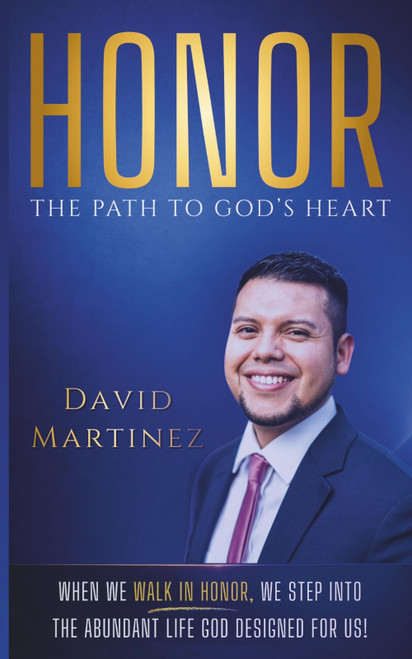 Honor - The Path To God's Heart: When We Walk In Honor