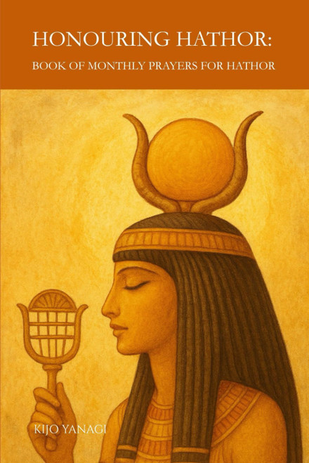 Honouring Hathor: Book of Monthly Prayers for Hathor: Prayers for Support