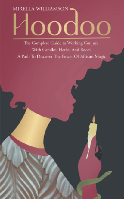 Hoodoo: The Complete Guide to Working Conjure With Candles
