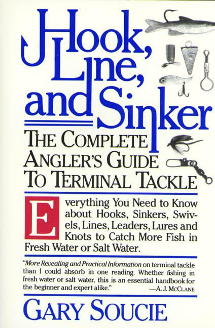 Hook, Line, and Sinker: The Complete Angler's Guide to Terminal Tackle