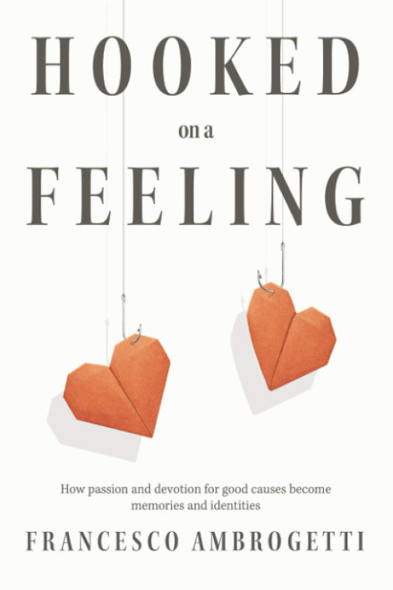 Hooked on a Feeling: How the passion and devotion for good causes become