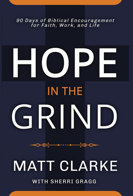 Hope In The Grind: 90 Days of Biblical Encouragement for Faith