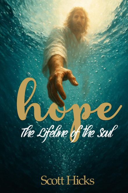 Hope: The Lifeline of the Soul: How Christ Reaches for You - Even in the