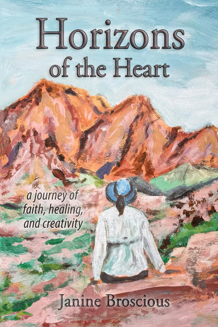 Horizons of the Heart: a journey of faith, healing, and creativity