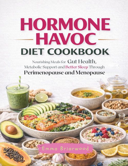 Hormone Havoc Diet Cookbook: Nourishing Meals for Gut Health