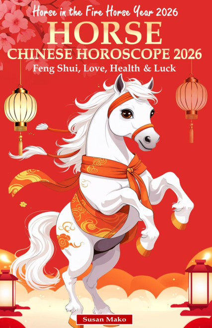 Horse Chinese Horoscope 2026: Feng Shui, Love, Health & Luck