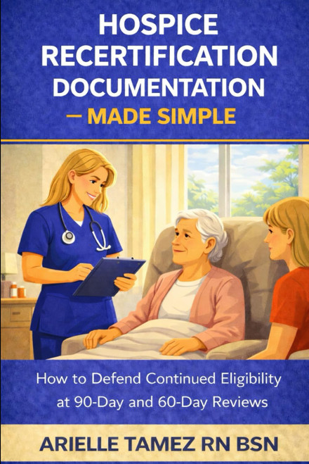 Hospice Recertification Documentation | Made Simple