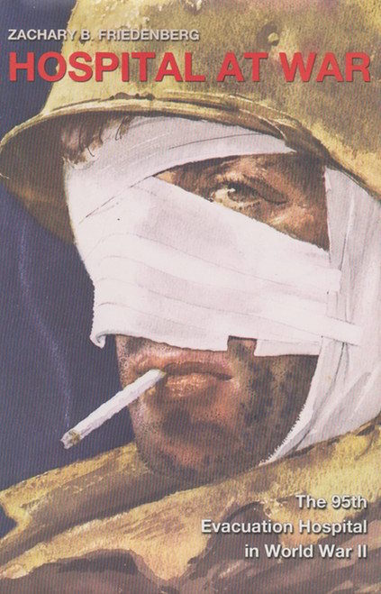 Hospital at War: The 95th Evacuation Hospital in World War II