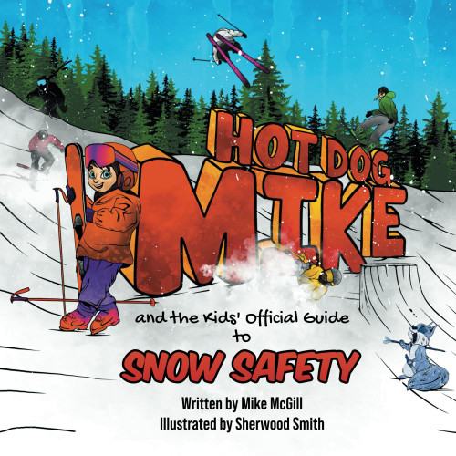 Hot Dog Mike and the Kids' Official Guide to Snow Safety